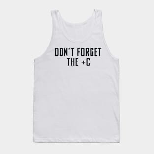 Don't Forget The Plus C - Funny Maths Calculus Joke Tank Top